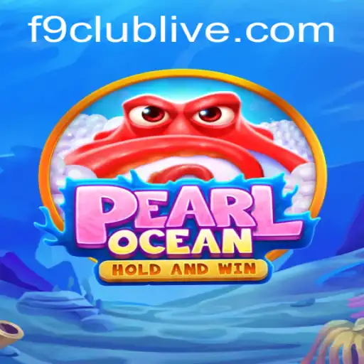 Dive into the Exciting World of PearlOcean: A New Wave of Adventure in the F9 Club